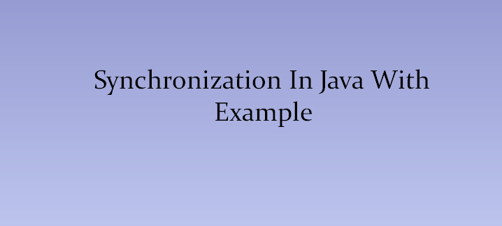 Synchronization In Java With Example - JavaTute